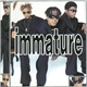 Immature - We Got It